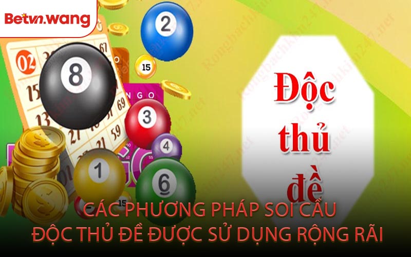 Các Phương Pháp Soi Cầu Độc Thủ Đề Được Sử Dụng Rộng Rãi 