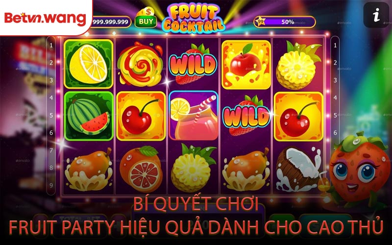 Bí Quyết Chơi Fruit Party Hiệu Quả Dành Cho Cao Thủ