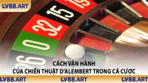 Cách vận hành của chiến thuật D’Alembert trong cá cược